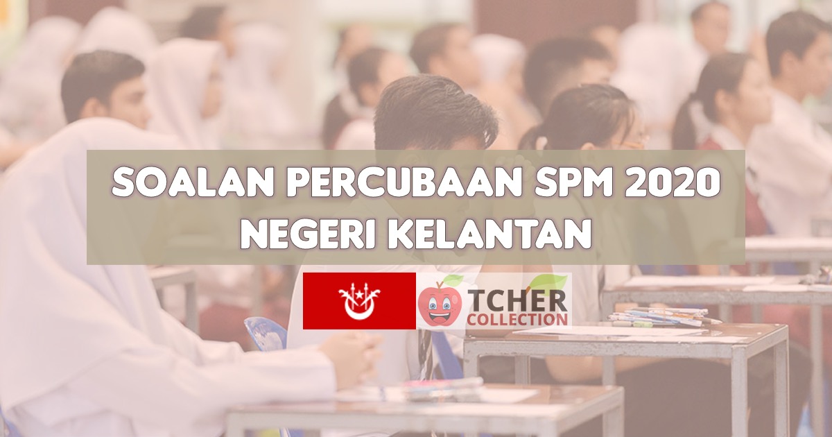 Percubaan Spm Kelantan 2020 Koleksi Soalan Pelbagai Mata Pelajaran